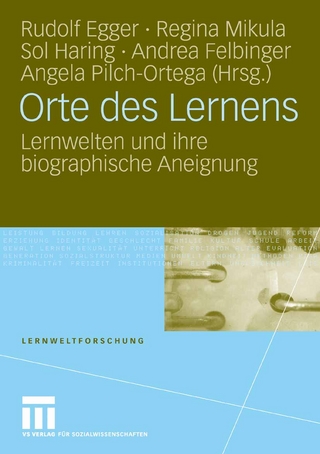 Orte des Lernens - Rudolf Egger; Regina Mikula; Sol Haring; Andrea Bernhard; Angela Pilch Ortega