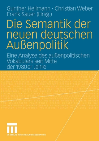 Die Semantik der neuen deutschen Außenpolitik - Gunther Hellmann; Christian Weber; Frank Sauer
