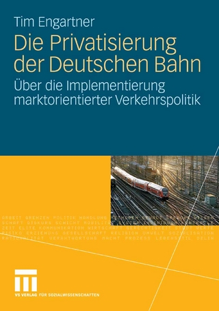 Die Privatisierung der Deutschen Bahn - Tim Engartner