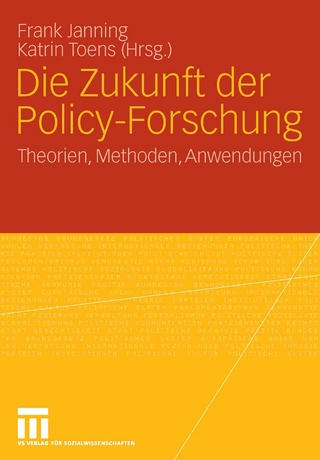Die Zukunft der Policy-Forschung - Frank Janning; Frank Janning; Katrin Toens; Katrin Toens