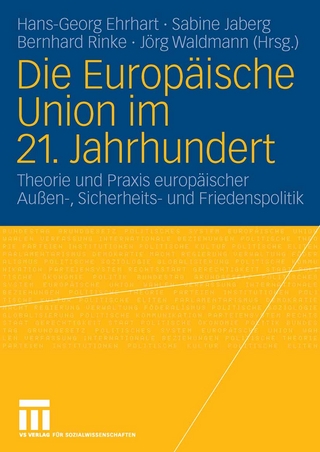 Die Europäische Union im 21. Jahrhundert - Hans-Georg Ehrhart; Sabine Jaberg; Bernhard Rinke; Jörg Waldmann