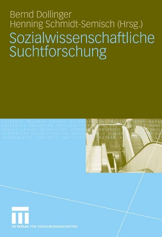 Sozialwissenschaftliche Suchtforschung - Bernd Dollinger; Bernd Dollinger; Henning Schmidt-Semisch; Henning Schmidt-Semisch