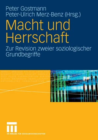Macht und Herrschaft - Peter Gostmann; Peter Gostmann; Peter-Ulrich Merz-Benz; Peter-Ulrich Merz-Benz