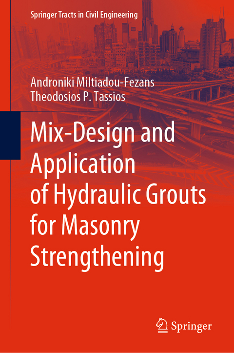 Mix-Design and Application of Hydraulic Grouts for Masonry Strengthening - Androniki Miltiadou-Fezans, Theodosios P. Tassios