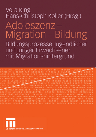 Adoleszenz - Migration - Bildung - Vera King; Hans-Christoph Koller