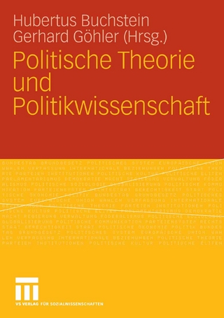 Politische Theorie und Politikwissenschaft - Hubertus Buchstein; Hubertus Buchstein; Gerhard Göhler; Gerhard Göhler