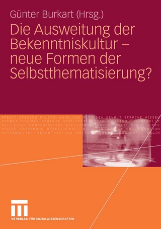 Die Ausweitung der Bekenntniskultur - neue Formen der Selbstthematisierung? - Günter Burkart; Günter Burkart