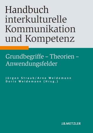 Handbuch interkulturelle Kommunikation und Kompetenz - Jürgen Straub; Arne Weidemann; Doris Weidemann