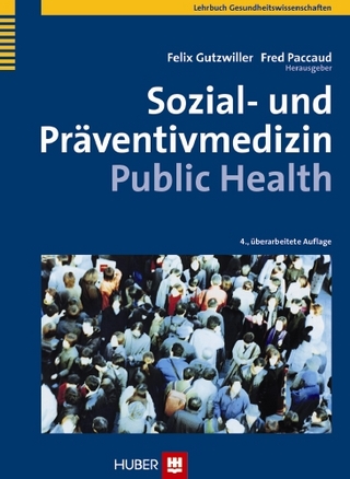 Sozial- und Präventivmedizin - Public Health - Felix Gutzwiller; Fred Paccaud