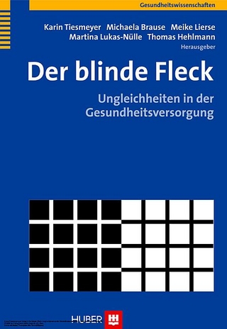 Der blinde Fleck: Ungleichheiten in der Gesundheitsversorgung - Karin Tiesmeyer; Michaela Brause; Meike Lierse; Martina Lukas-Nülle; Thomas Hehlmann