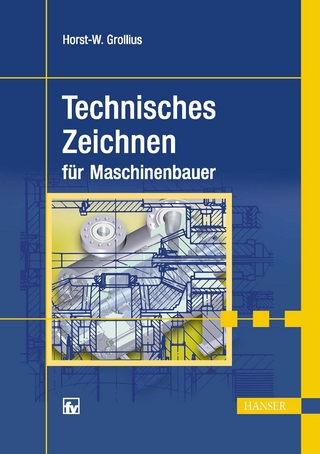 Technisches Zeichnen für Maschinenbauer - Horst-Walter Grollius