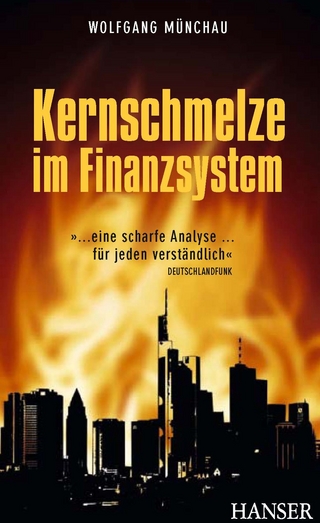 Kernschmelze im Finanzsystem - Wolfgang Münchau
