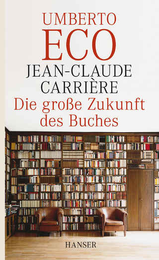 Die große Zukunft des Buches - Jean-Claude Carriere; Umberto Eco