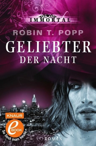 Immortal: Geliebter der Nacht (Roman) - Robin T. Popp