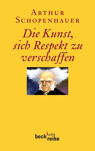 Die Kunst, sich Respekt zu verschaffen - Arthur Schopenhauer; Franco Volpi; Ernst Ziegler