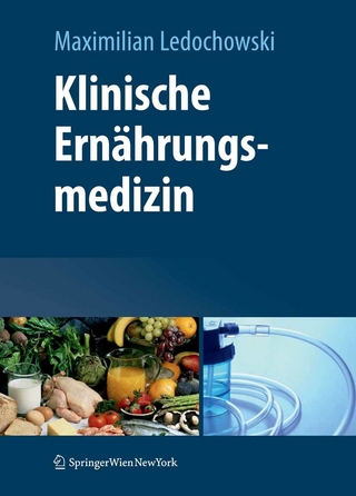 Klinische Ernährungsmedizin - Maximilian Ledochowski; Hannes Alber; Franz Allerberger; Christine Bali; Joachim Bargon; Et Al.