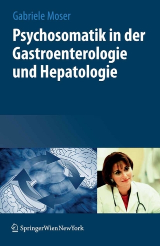 Psychosomatik in der Gastroenterologie und Hepatologie - Gabriele Moser; Miriam Goebel-Stengel; Andreas Stengel