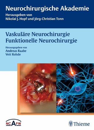 Vaskuläre Neurochirurgie Funktionelle Neurochirurgie - Andreas Raabe; Andreas Raabe; Veit Rohde; Veit Rohde