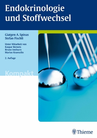 Endokrinologie und Stoffwechsel kompakt - Giatgen A. Spinas; Stefan Fischli; Giatgen A. Spinas; Stefan Fischli