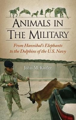 Animals in the Military - John M. Kistler