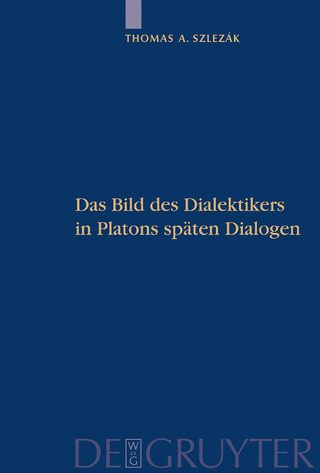 Das Bild des Dialektikers in Platons späten Dialogen - Thomas A. Szlezák