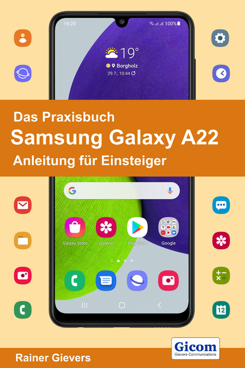 Das Praxisbuch Samsung Galaxy A22 - Anleitung für Einsteiger - Rainer Gievers