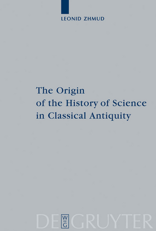 The Origin of the History of Science in Classical Antiquity - Leonid Zhmud