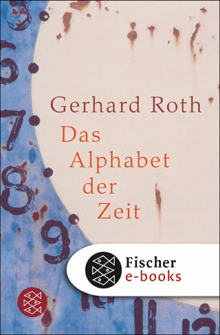 Das Alphabet der Zeit - Gerhard Roth