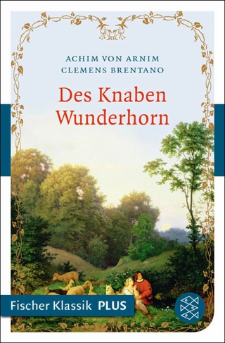 Des Knaben Wunderhorn - Achim Arnim; Achim von Arnim; Clemens Brentano; Clemens Brentano