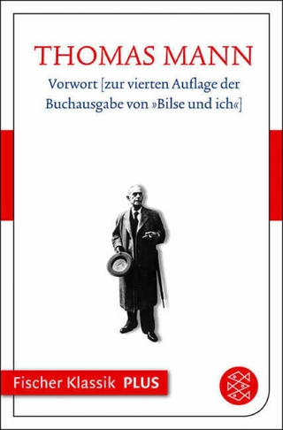 Vorwort zur vierten Auflage der Buchausgabe von »Bilse und ich« - Thomas Mann; Heinrich  Detering