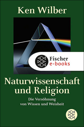 Naturwissenschaft und Religion - Kenneth E. Wilber