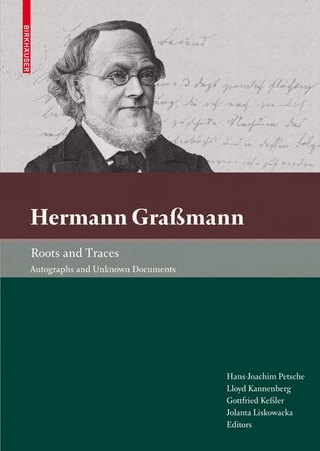 Hermann Graßmann ? Roots and Traces - Hans-Joachim Petsche; Lloyd Kannenberg; Gottfried Keßler; Jolanta Liskowacka