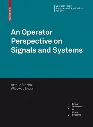 An Operator Perspective on Signals and Systems - Arthur Frazho; Wisuwat Bhosri
