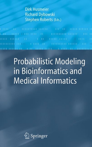 Probabilistic Modeling in Bioinformatics and Medical Informatics - Dirk Husmeier; Richard Dybowski; Stephen Roberts