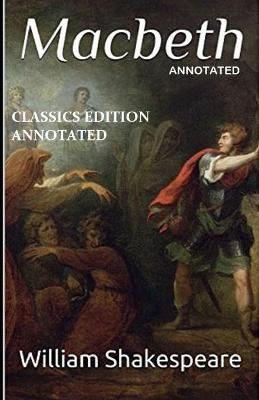 Macbeth Classics Edition (Annotated) - William Shakespeare