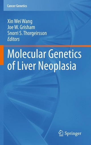 Molecular Genetics of Liver Neoplasia - Xin Wei Wang; Xin Wei Wang; Joe W. Grisham; Joe W. Grisham; Snorri S. Thorgeirsson; Snorri S. Thorgeirsson