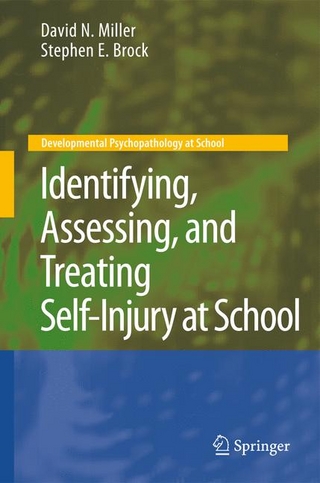 Identifying, Assessing, and Treating Self-Injury at School - David N. Miller; Stephen E. Brock