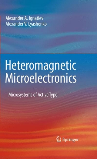 Heteromagnetic Microelectronics - Alexander A. Ignatiev; Alexander V. Lyashenko