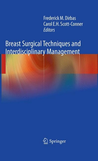 Breast Surgical Techniques and Interdisciplinary Management - Frederick Dirbas; Carol E. H. Scott-Conner; Frederick Dirbas; Carol Scott-Conner