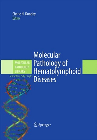Molecular Pathology of Hematolymphoid Diseases - Cherie H. Dunphy; Cherie H. Dunphy; Philip T. Cagle