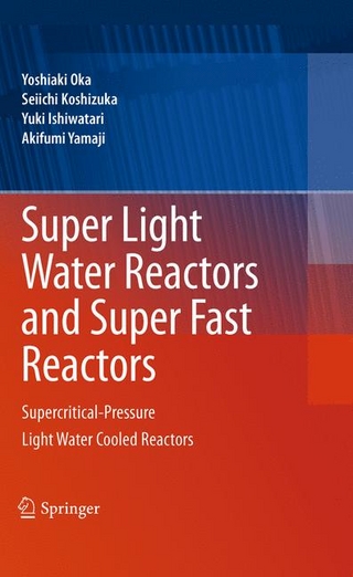 Super Light Water Reactors and Super Fast Reactors - Yoshiaki Oka; Seiichi Koshizuka; Yuki Ishiwatari; Akifumi Yamaji
