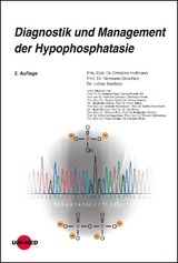 Diagnostik und Management der Hypophosphatasie - Christine Hofmann, Hermann Girschick, Lothar Seefried