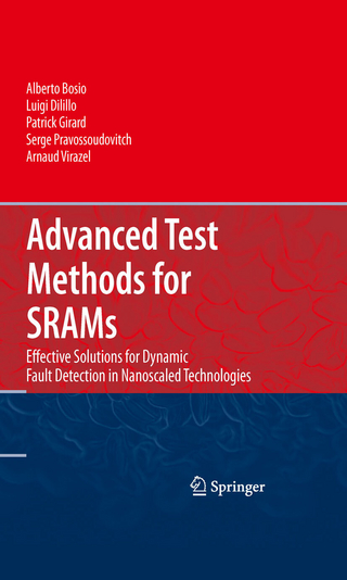 Advanced Test Methods for SRAMs - Alberto Bosio; Luigi Dilillo; Patrick Girard; Serge Pravossoudovitch; Arnaud Virazel