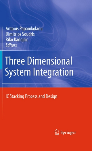 Three Dimensional System Integration - Antonis Papanikolaou; Dimitrios Soudris; Riko Radojcic