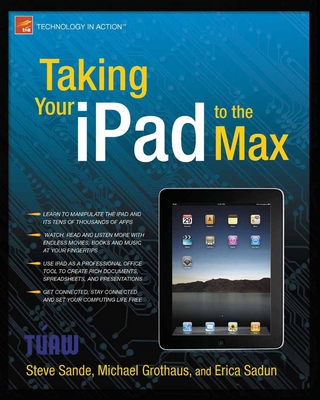 Taking Your iPad to the Max - Michael Grothaus; Erica Sadun; Steve Sande