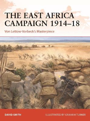 The East Africa Campaign 1914?18 - David Smith