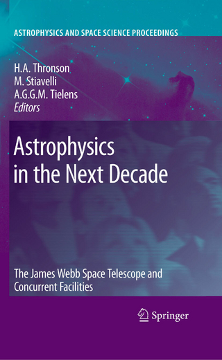 Astrophysics in the Next Decade - Harley A. Thronson; Harley A. Thronson; Massimo Stiavelli; Massimo Stiavelli; Alexander Tielens; Alexander Tielens