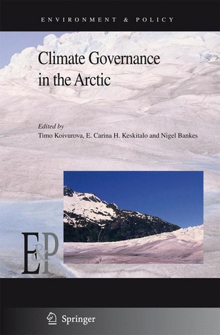 Climate Governance in the Arctic - Timo Koivurova; Timo Koivurova; E. Carina H. Keskitalo; E. Carina H. Keskitalo; Nigel Bankes; Nigel Bankes