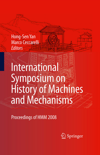 International Symposium on History of Machines and Mechanisms - Hong-Sen Yan; Marco Ceccarelli