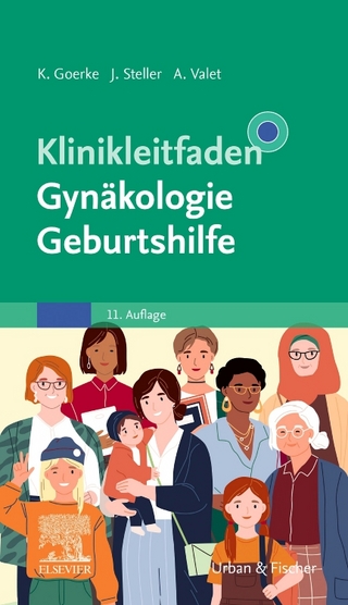 Klinikleitfaden Gynäkologie Geburtshilfe - Kay Goerke; Joachim Steller; Axel Valet